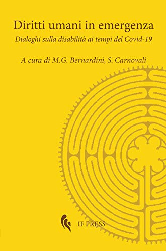 Diritti Umani In Emergenza. Dialoghi Sulla Disabilità Ai Tempi Del Covid-19