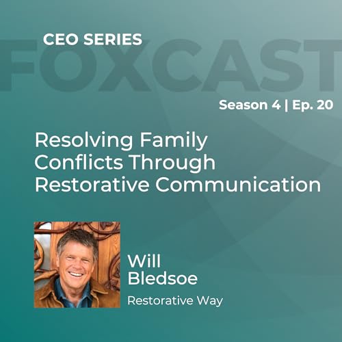 Resolving Family Conflicts Through Restorative Communication With Will Bledsoe
