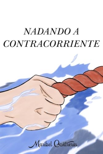Nadando a contracorriente (La corriente de la vida nº 2)