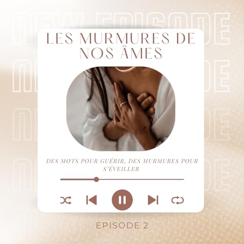 EPISODE 2 - Hypersensibles & intuitifs : quand nos émotions murmurent la vérité de l’âme Titelbild