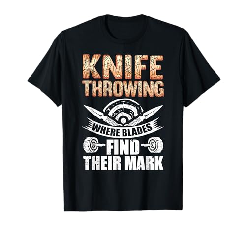Blades Find Mark Knives Throwing Knife Thrower Collector T-Shirt