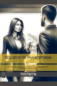 Situational Awareness:: A Real Estate Agent's Guide to Personal Safety and Professional Success