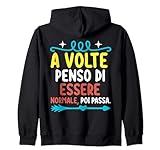 a volte penso di essere normale poi passa felpa con cappuccio