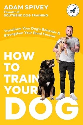 Adam Spivey 2 Books Collection Set (How to Raise the Perfect Dog, How to Train Your Dog):      Paperback – December 9, 2023