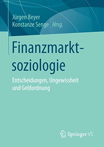 Finanzmarktsoziologie: Entscheidungen, Ungewissheit und Geldordnung (German Edition)