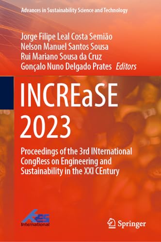 INCREaSE 2023: Proceedings of the 3rd INternational CongRess on Engineering and Sustainability in the XXI CEntury (Advances in Sustainability Science and Technology)