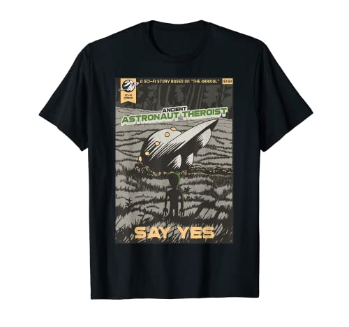 Il teorico dell"antico astronauta dice di sì teorici alieni Maglietta