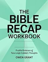 The Bible Recap Workbook: Fruitful Embrace Of Tara–Leigh Cobble's Thoughts B0F62MM6KQ Book Cover