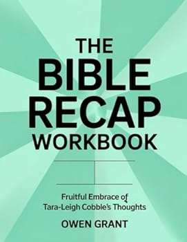 The Bible Recap Workbook: Fruitful Embrace Of Tara–Leigh Cobble's Thoughts