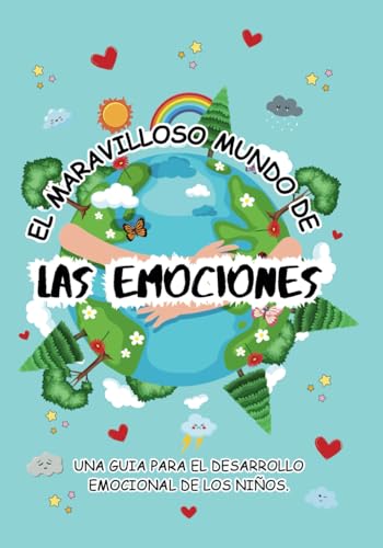 EL MARAVILLOSO MUNDO DE LAS EMOCIONES, GUIA PARA EL DESARROLLO EMOCIONAL DE LOS NIÑOS.: UN DIVERTIDO VIAJE DESCUBRIENDO Y APRENDIENDO CON MIS SENTIMIENTOS. FONDO AZUL. (Spanish Edition)