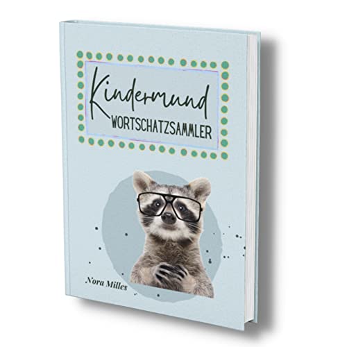 Kindermund Wortschatzsammler: Meine ersten Wörter für Jungs- Ausfüllalbum für erste Wortkreationen, lustige Versprecher und anderes Kinderkaudawelsch. Tolle Erinnerungen zum Schmunzeln.