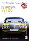  Parish, J: Mercedes-Benz W123: All models 1976 to 1986 (The Essential Buyer\'s Guide)