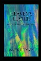 Heaven's Luster: Gemstone Photomicrographs B0D4VXSFF7 Book Cover