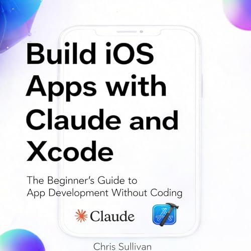 Build iOS Apps with Claude and Xcode cover art