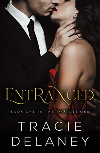Entranced: A Billionaire Romance (The ROGUES Billionaire Book 1) by [Tracie Delaney]