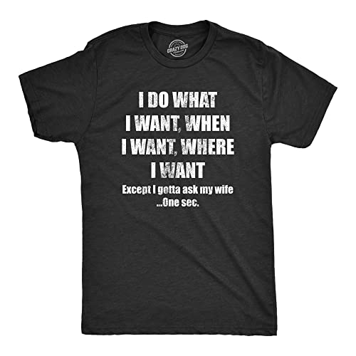 Mens Do What I Want Gotta Ask My Wife T Shirt Funny Sarcastic Marriage Graphic Wedding Tee Funny T Shirts Dad Joke Apparel for Men Cool Proposal Short Black S