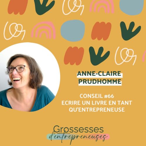 #66 - Ecrire un livre en tant qu'entrepreneuse avec Anne-Claire Prudhomme