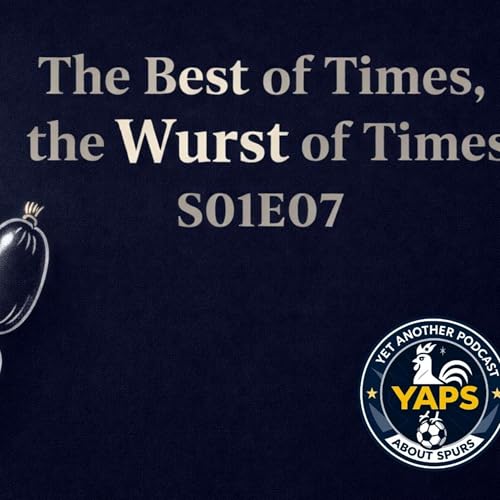 The Best of Times, the Wurst of Times - YAPS s01E07 - Audio Only