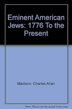 Hardcover Eminent American Jews: 1776 To the Present Book