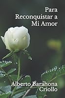 PARA RECONQUISTAR A MI AMOR 1977087507 Book Cover