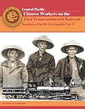 southern pacific railroad route  Chinese Workers on the First Transcontinental Railroad: Southern Pacific Cyclopedia Vol. 5