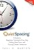 QuietSpacing - Second Edition: A Guide to Regaining Command of Your Day, Getting More Done and Enjoying Greater Satisfaction