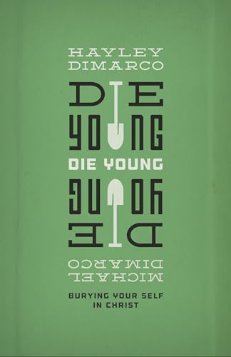 Die Young: Burying Your Self in Christ