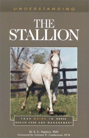 Image of Understanding the Stallion: Your Guide to Horse Health Care and Management (The horse care health care library)