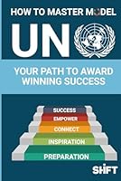 How to Master Model UN: Your Path to Award-Winning Success B0DFMCNGY5 Book Cover