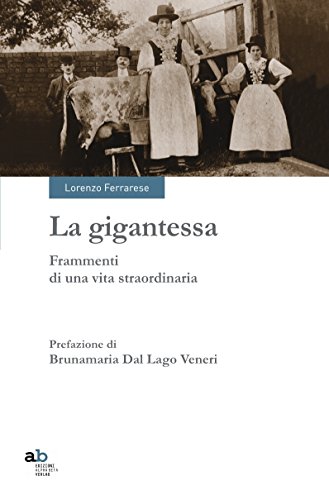 La Gigantessa. Frammenti Di Una Vita Straordinaria - 3