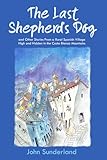  The Last Shepherd’s Dog: and Other Stories from a Rural Spanish Village High and Hidden in the Costa Blanca Mountains (Tàrbena Times)