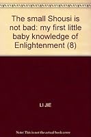 The small Shousi is not bad: my first little baby knowledge of Enlightenment 7806996052 Book Cover