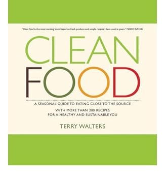 Hardcover Clean Food : A Seasonal Guide to Eating Close to the Source with More Than 200 Recipes for a Healthy and Sustainable You(Hardback) - 2010 Edition Book