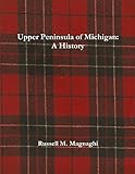 Upper Peninsula of Michigan: A History