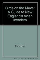 Birds on the Move: A Guide to New England's Avian Invaders 0945980043 Book Cover