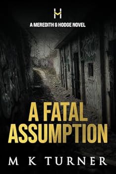 A Fatal Assumption (Meredith & Hodge Novels) - Book #17 of the Meredith & Hodge