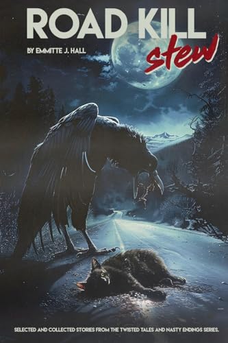 Road Kill Stew: Selected & Collected Stories from the Twisted Tales & Nasty Endings Collection