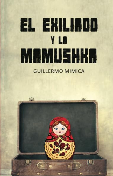 El exiliado y la Mamushka (Spanish Edition)