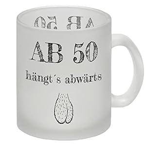 Ab 50 hängt´s abwärts Glas Tasse Besonders geeignet für Männer zum runden Geburtstag und für Kaffeeliebhaber. Aber…
