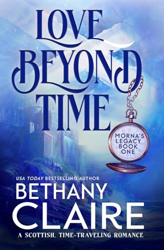 Love Beyond Time: A Scottish Time-Traveling Romance (Morna's Legacy Series)