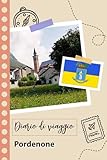  Pordenone Diario di viaggio: Un divertente pianificatore di viaggio per documentare il tuo viaggio in Italia per coppie, uomini e donne con suggerimenti e liste di controllo.
