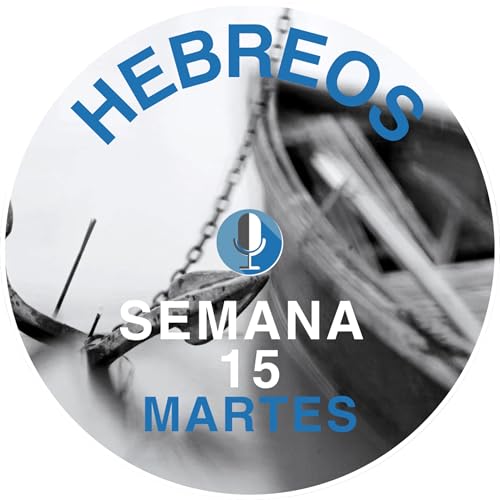 HEBREOS SEMANA 15 MARTES
