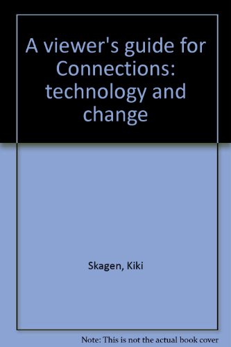 A viewer's guide for Connections: technology an... 0878350888 Book Cover