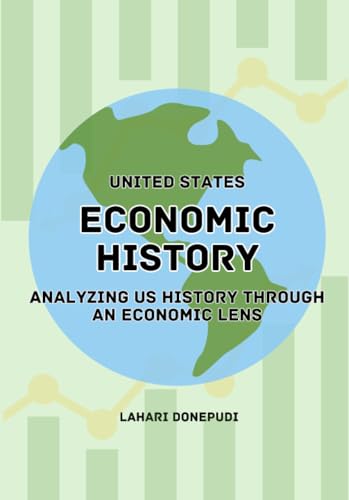 United States Economic History: Analyzing US History Through an Economic Lens