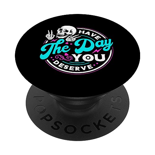 Have The Day You Deserve Skeleton Peace Inspirational PopSockets Adhesive PopGrip