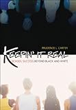 Keepin' It Real: School Success Beyond Black and White (Transgressing Boundaries: Studies in Black Politics and Black Communities)