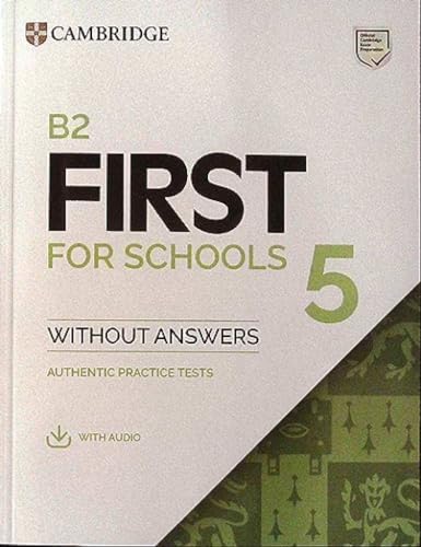  B2 First for schools. Student\'s book without Answers. Per le Scuole superiori (Vol. 5): Authentic Practice Tests
