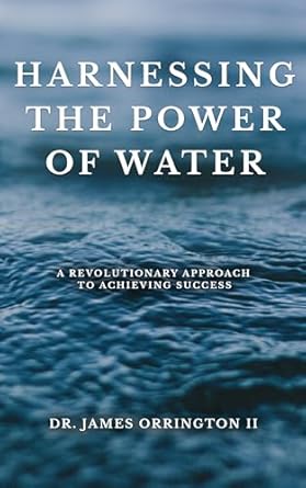 Harnessing the Power of Water: A Revolutionary Approach to Achieving ...
