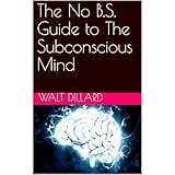 Subconscious Mind Books: The No B.S. Guide to The Subconscious Mind: Subconscious Mind Books: Unlock Your Greatest Potential