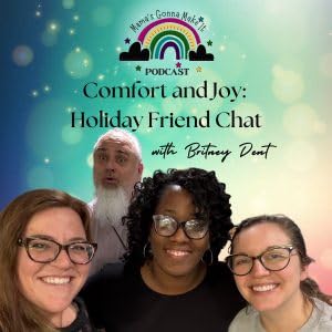 Mama&rsquo;s Gonna Make It &mdash; 40. Comfort and Joy: Holiday Friend Chat with Britney Dent